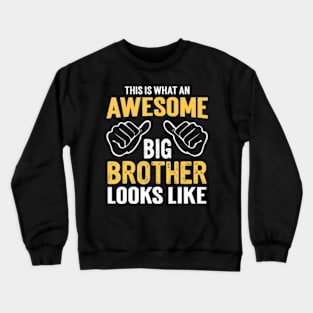 This Is What An Awesome Big Brother Looks Like Crewneck Sweatshirt